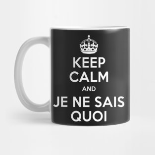 Keep Calm and Je ne sais quoi Mug
